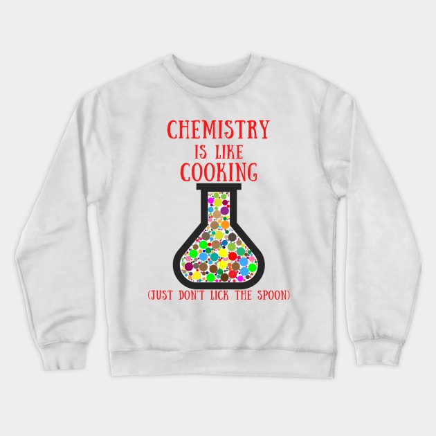 Chemistry is like cooking just don't lick the spoon Crewneck Sweatshirt by IOANNISSKEVAS